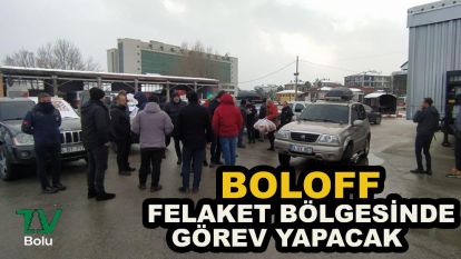 BOLOFF felaket bölgesinde görev yapacak