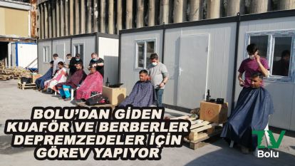 Bolu'dan giden berber ve kuaförler depremzedeler için görev yapıyor