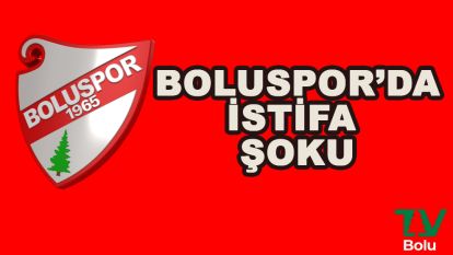 Boluspor'da şok istifa