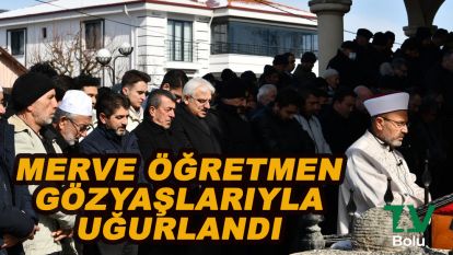 Merve öğretmen gözyaşlarıyla uğurlandı
