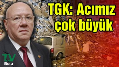 TGK: Acımız çok büyük