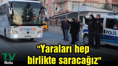 "Yaraları hep birlikte saracağız"