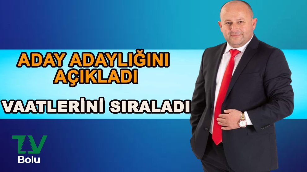 Aday adaylığını açıklayıp vaatlerini sıraladı