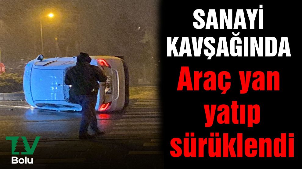 Araç yan yatıp sürüklendi