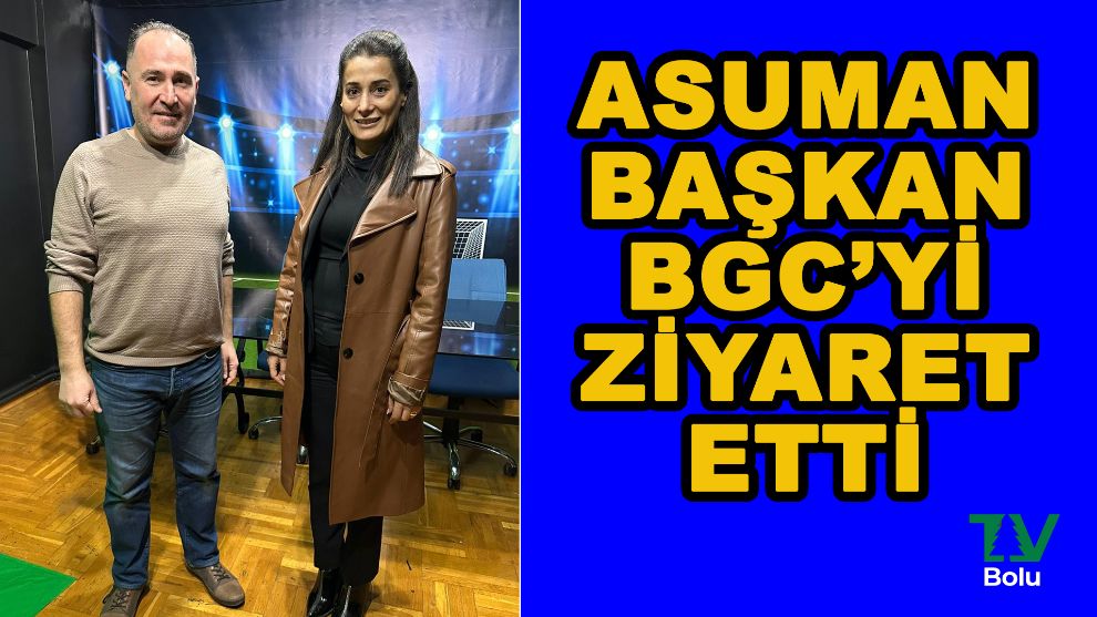 Asuman başkan BGC'yi ziyaret etti