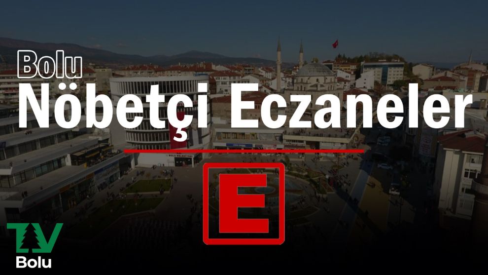 BOLU'DA 12 MART'TA AÇIK OLACAK NÖBETÇİ ECZANELER