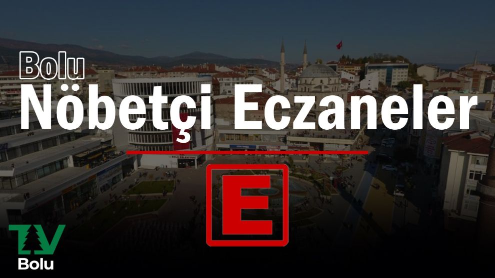 BOLU'DA 29 MART'TA AÇIK OLACAK NÖBETÇİ ECZANELER