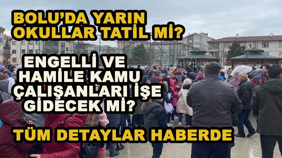 Bolu'da öğrenciler ile engelli ve hamile kamu çalışanlarıyla ilgili karar