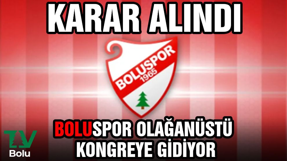 Boluspor'da olağanüstü kongre kararı