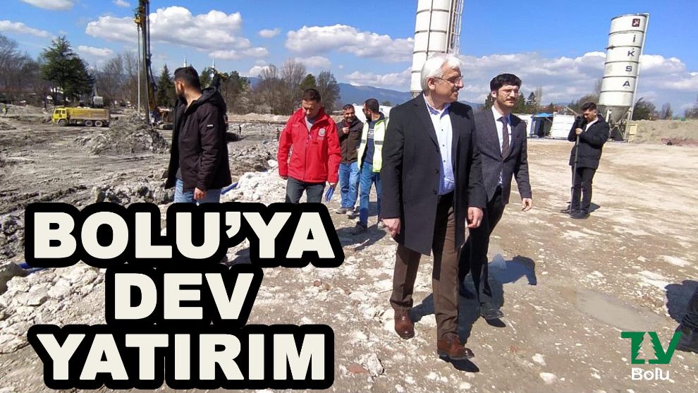 Bolu'ya dev yatırım