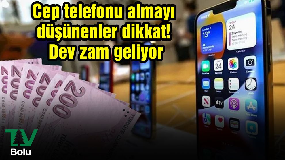 Cep telefonu almayı düşünenler dikkat! Dev zam geliyor...