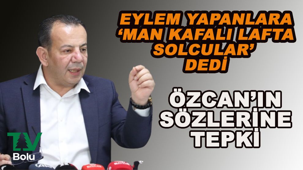 Eylem yapanlara ‘Man kafalı lafta solcular' dedi tepkiler büyüdü