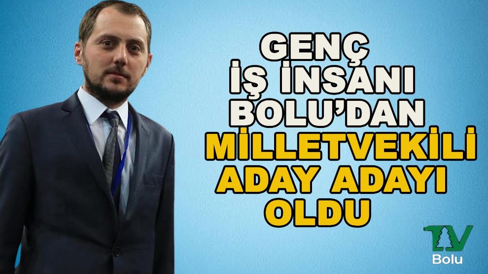 Genç iş insanı AK Parti'den aday adayı oldu