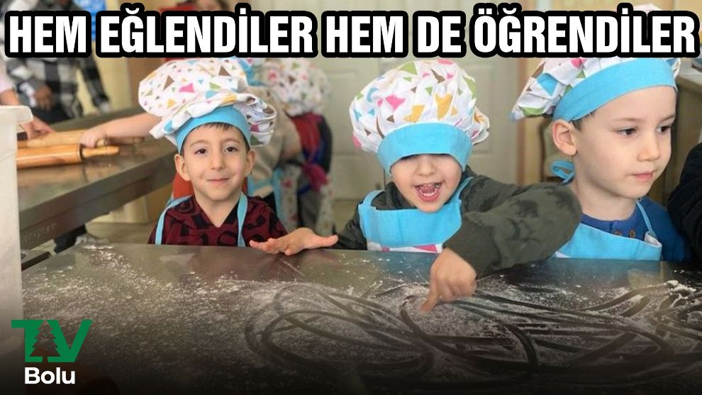 Hem eğlendiler hem de öğrendiler