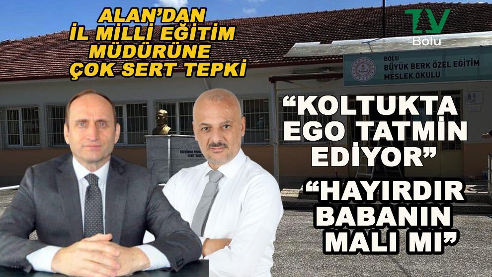 Mahmut Alan'dan Milli Eğitim Müdürüne çok sert tepki