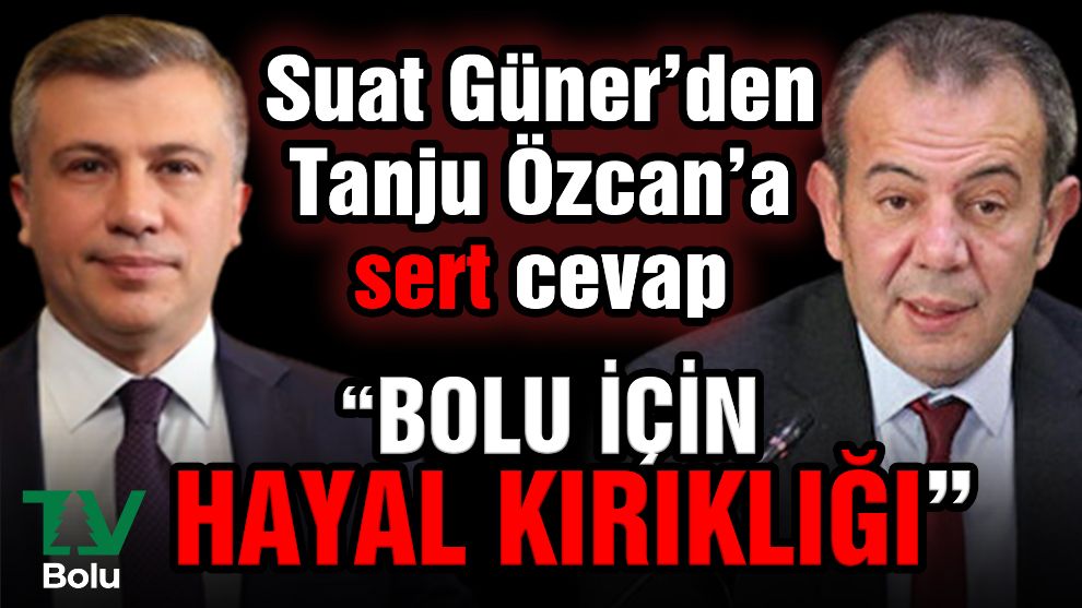 Suat Güner'den Tanju Özcan'a cevap