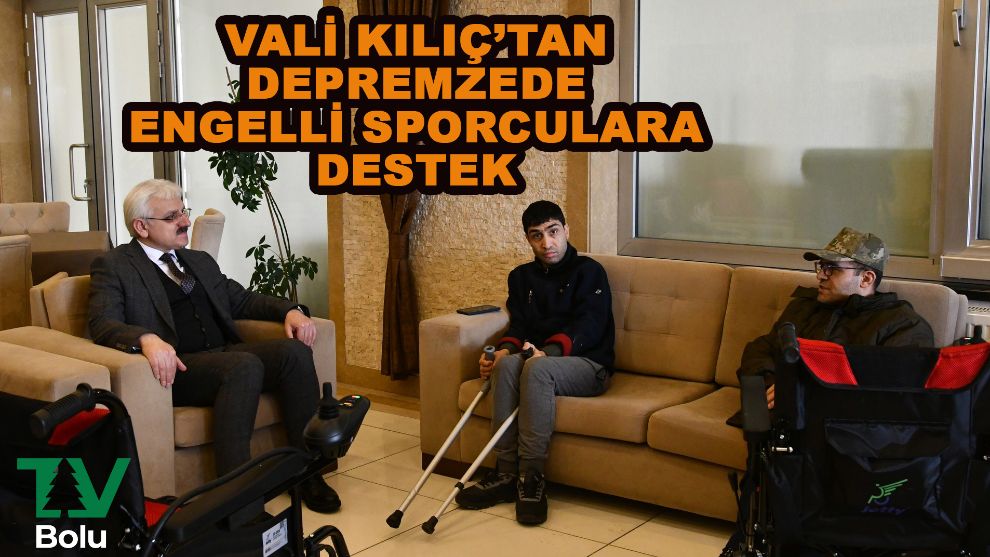 Vali Kılıç'tan depremzede engelli sporculara destek