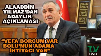 Alaaddin Yılmaz milletvekilliği adaylığı için net konuştu