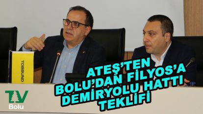 Ateş'ten Bolu'dan Filyos'a demiryolu hattı teklifi