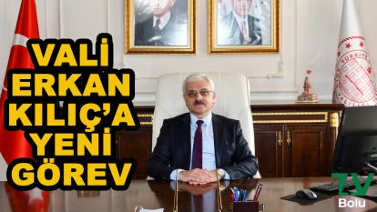 Bolu Valisi Kılıç'a yeni görev