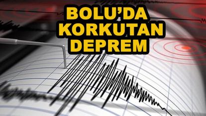 Bolu'da korkutan deprem