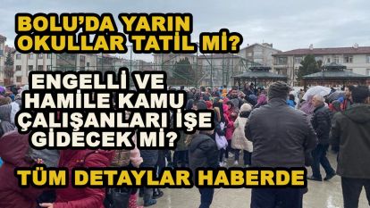 Bolu'da öğrenciler ile engelli ve hamile kamu çalışanlarıyla ilgili karar