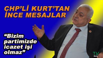CHP'li Kurt'tan ince mesajlar
