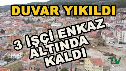 Duvar çöktü 3 işçi enkaz altında kaldı