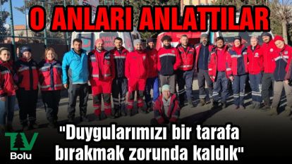 "Duygularımızı bir tarafa bırakmak zorunda kaldık"
