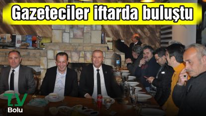 Gazeteciler iftarda buluştu