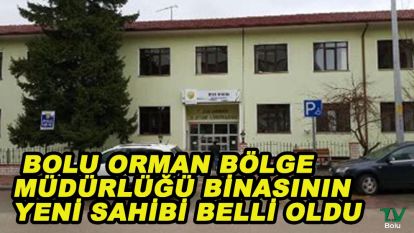 Orman bölge müdürlüğünün boşattığı binanın yeni sahibi belli oldu