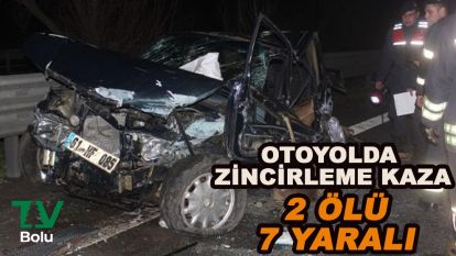 Otoyolda araçlar birbirine girdi 2 ölü 7 yaralı