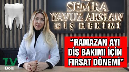 "Ramazan ayı diş bakımı için fırsat dönemi"