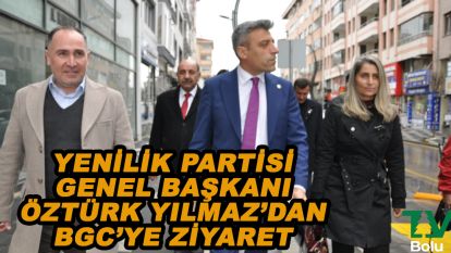 Yenilik Partisi Genel Başkanı Öztürk Yılmaz'dan BGC'ye ziyaret
