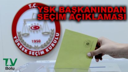 YSK Başkanından seçim açıklaması