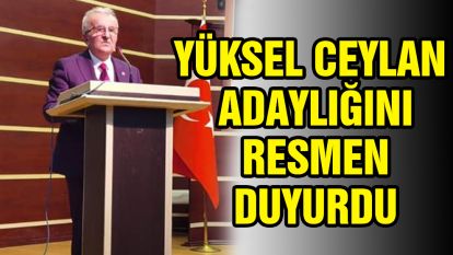 Yüksel Ceylan adaylığını resmen duyurdu