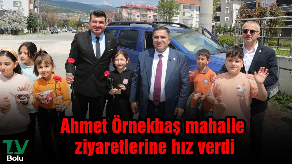 Ahmet Örnekbaş mahalle ziyaretlerine hız verdi