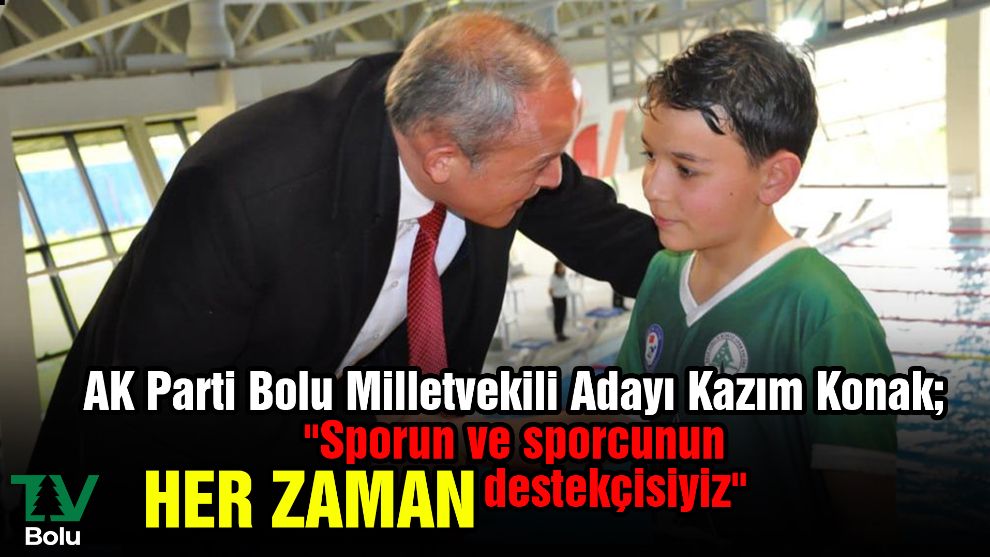 AK Parti Bolu Milletvekili Adayı Kazım Konak; 