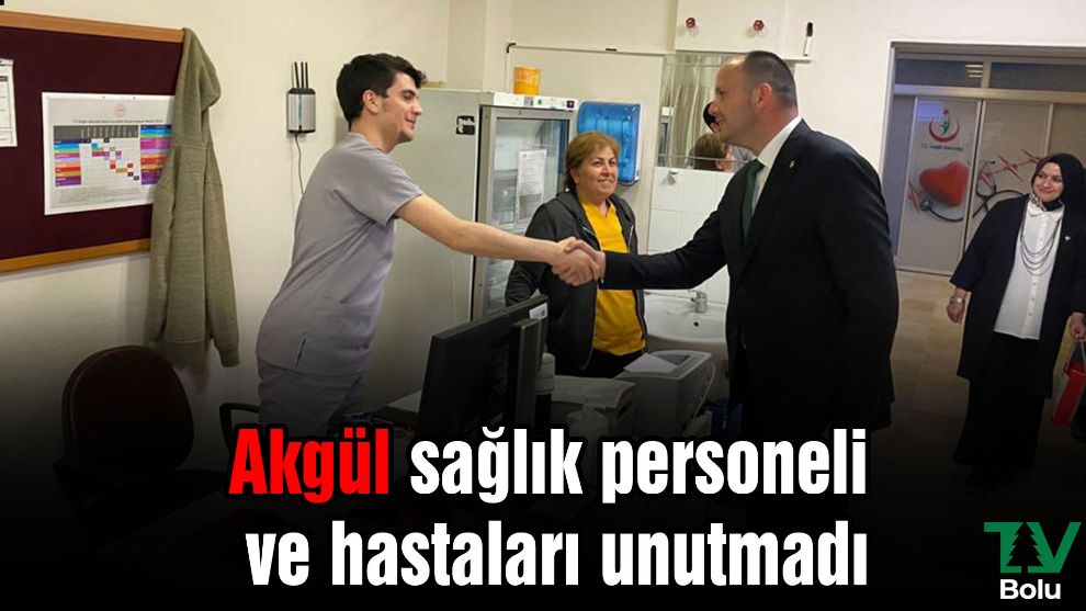 Akgül sağlık personeli ve hastaları unutmadı