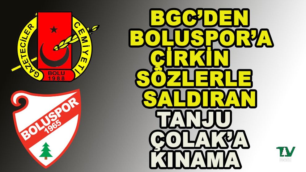 BGC'den Boluspor'a çirkin sözlerle saldıran Tanju Çolak'a tepki