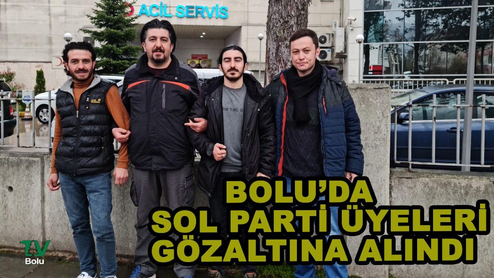 Bolu'da Sol Parti adaylarına gözaltı