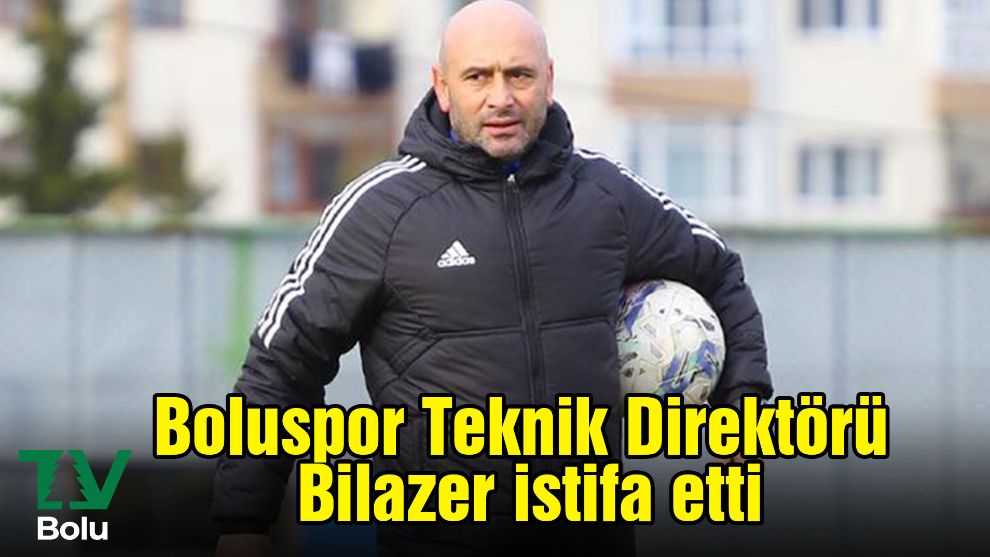 Boluspor Teknik Direktörü Bilazer istifa etti