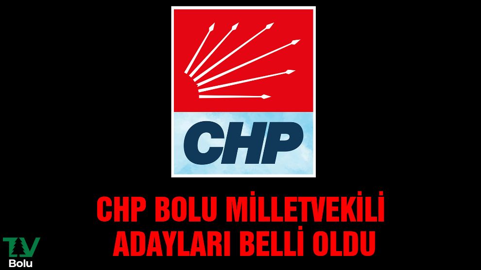 CHP Bolu Milletvekili Adayları belli oldu