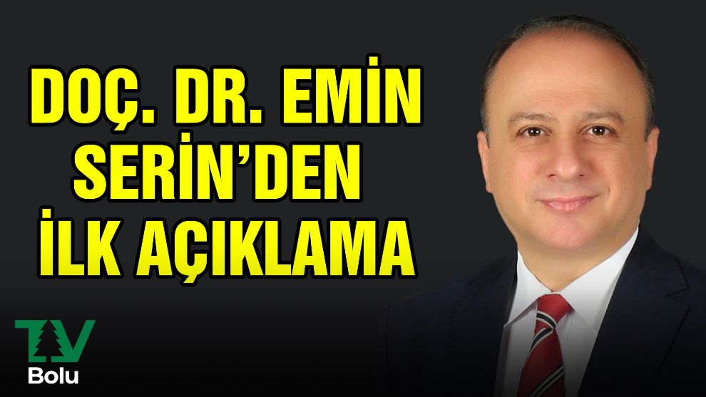 Doç. Dr. Emin Serin'den ilk açıklama