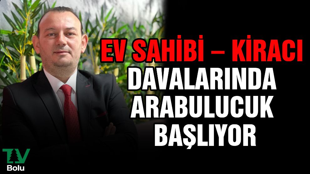 Ev sahibi - kiracı davalarında arabuluculuk başlıyor