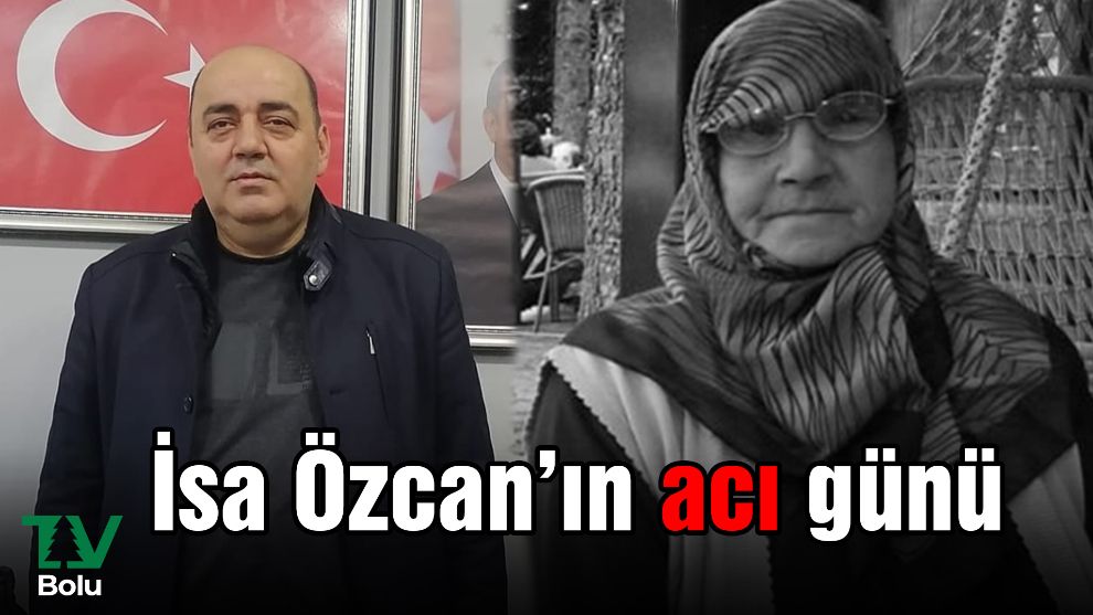 İsa Özcan'ın acı günü