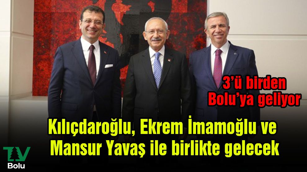 Kılıçdaroğlu Ekrem İmamoğlu ve Mansur Yavaş ile birlikte gelecek