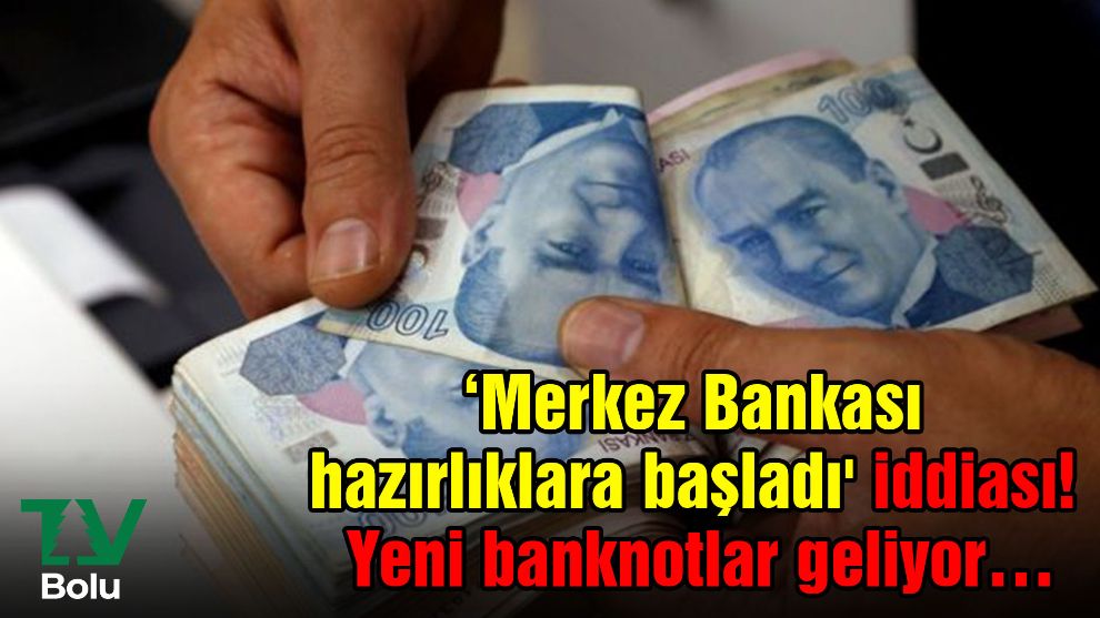 ‘Merkez Bankası hazırlıklara başladı' iddiası! Yeni banknotlar geliyor…