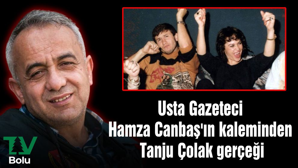 Usta Gazeteci Hamza Canbaş'ın kaleminden Tanju Çolak gerçeği