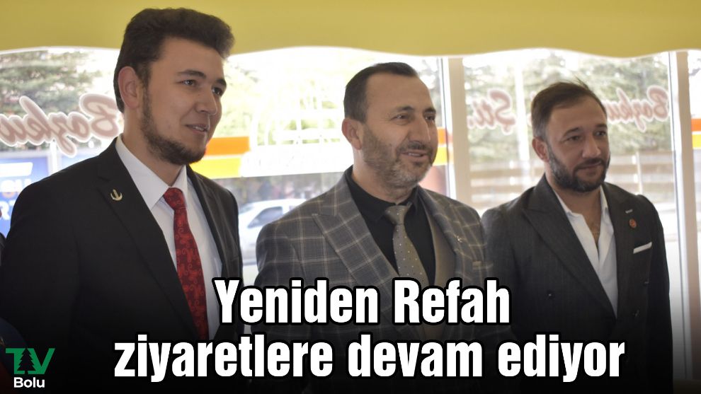 Yeniden Refah ziyaretlere devam ediyor